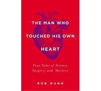 Rob Dunn The Man Who Touched His Own Heart (Copertina rigida)