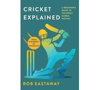 Rob Eastaway Cricket Explained (Tascabile)
