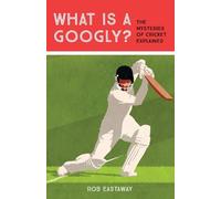Rob Eastaway What is a Googly? (Copertina rigida)