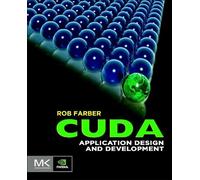 Rob Farber CUDA Application Design and Development (Tascabile)