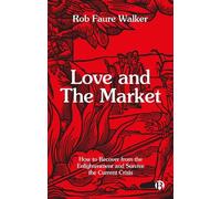 Rob Faure Walker Love and the Market (Copertina rigida)