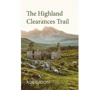 Rob Gibson The Highland Clearances Trail (Tascabile)