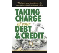 Rob Goldstein Taking Charge of Your Debt and Credit (Tascabile)