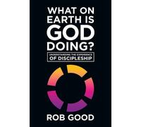 Rob Good What on Earth Is God Doing? (Tascabile)