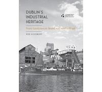 Rob Goodbody Dublin's Industrial Heritage (Tascabile)