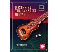 Rob Haines Mastering the Lap Steel Guitar (Tascabile)