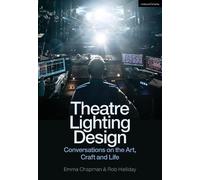 Rob Halliday Emma Chapman Theatre Lighting Design (Copertina rigida)