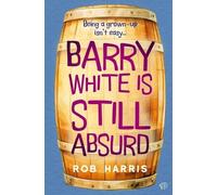 Rob Harris Barry White is Still Absurd (Tascabile)