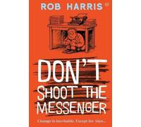 Rob Harris Don't Shoot the Messenger (Tascabile)