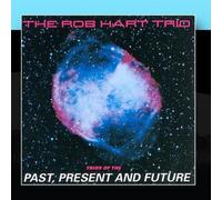 Rob Hart Trio - Trios of The Past Present & Fu