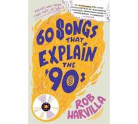 Rob Harvilla 60 Songs That Explain the '90s (Tascabile)