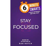 Rob Hatch Stay Focused (Tascabile) 6-Minute Smarts