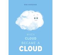 Rob Hodgson When Cloud Became a Cloud (Copertina rigida)