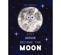 Rob Hodgson When Moon Became the Moon (Copertina rigida)