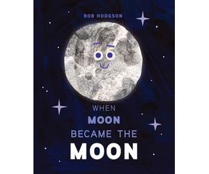 Rob Hodgson When Moon Became the Moon (Copertina rigida)