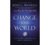 Rob Hoskins John C. Maxwell Change Your World (Copertina rigida)