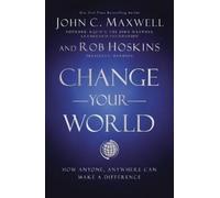 Rob Hoskins John C. Maxwell Change Your World (Copertina rigida)