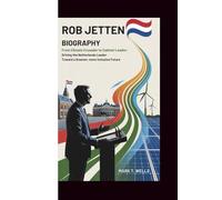Rob Jetten Biography: From Climate Crusader to Cabinet Leader: Driving the Netherlands Toward a Greener, More Inclusive Future