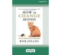 Rob Jolles How to Change Minds (Tascabile)