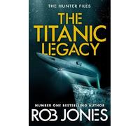 Rob Jones The Titanic Legacy: A gripping action thriller with ancien (Tascabile)