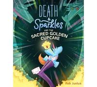 Rob Justus Death & Sparkles and the Sacred Golden Cupcake (Tascabile)