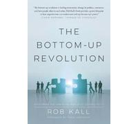 Rob Kall The Bottom-Up Revolution (Tascabile)