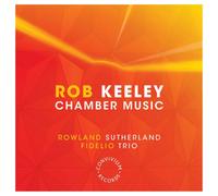 Rob Keeley Rob Keeley: Chamber Music (CD) Album
