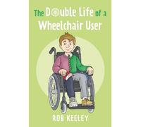 Rob Keeley The Double Life of a Wheelchair User (Tascabile)