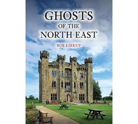Rob Kirkup Ghosts of the North East (Tascabile)