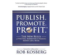 Rob Kosberg Publish. Promote. Profit. (Tascabile)