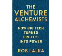 Rob Lalka The Venture Alchemists (Copertina rigida)