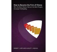 Rob Lees How to Become the Firm of Choice (Tascabile)
