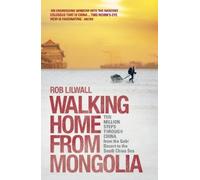 Rob Lilwall Walking Home From Mongolia (Tascabile)
