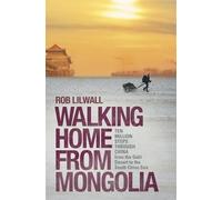 Rob Lilwall Walking Home From Mongolia (Tascabile)