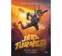 Rob Lloyd Jones Jake Turner und der Schatz der Azteken: Actionreiche (Tascabile)