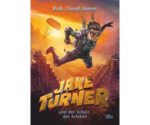 Rob Lloyd Jones Jake Turner und der Schatz der Azteken: Actionreiche (Tascabile)