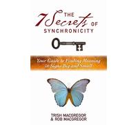 Rob MacGregor Trish MacGregor The 7 Secrets of Synchronicity (Tascabile)
