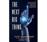 The Next Big Thing: Innovations for a Better, Smarter, Stronger Tomorrow