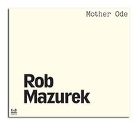 Rob Mazurek: Mother Ode
