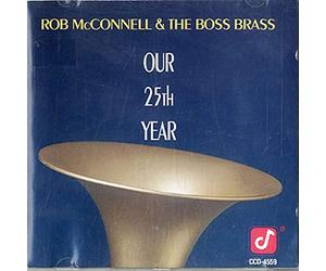 Rob Mcconnell and the Boss Brass - Our 25th Year