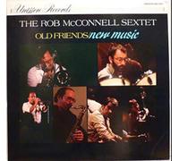 Rob Mcconnell Sextet - Old Friends/new Music