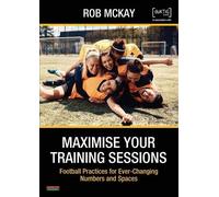 Rob McKay Maximise Your Training Sessions (Tascabile)