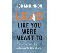 Rob McKinnon Lead Like You Were Meant To (Copertina rigida)