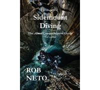 Rob Neto Sidemount Diving The Almost Comprehensive Guide 3rd edition (Tascabile)