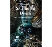 Rob Neto Laurent Mirou Sidemount Diving The Almost Comprehensive Gui (Tascabile)