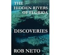 Rob Neto The Hidden Rivers of Florida (Copertina rigida)