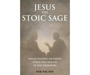 Rob Nielsen Jesus the Stoic Sage (Tascabile)