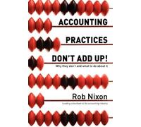 Rob Nixon Accounting Practices Don't Add Up - Why They Don't and Wh (Tascabile)