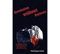 Rob Noyes-Smith Revolution Without Violence (Tascabile)