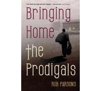 Rob Parsons Bringing Home the Prodigals (Tascabile)